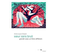 Soeur sans bruit: Grandir avec un frère différent