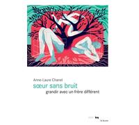 Soeur sans bruit: Grandir avec un frère différent