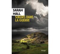 Soeurs dans la guerre - Sarah Hall - Rivages - broché - Roman