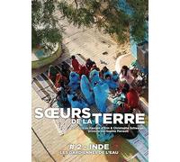 SOEURS DE LA TERRE 2 INDE, LES GARDIENNES DE L'EAU