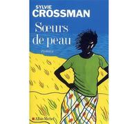 Sylvie Crossman – Soeurs de peau – Roman – Broché – Albin Michel