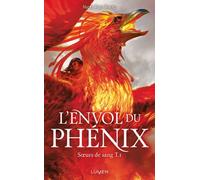 Soeurs De Sang Tome 1 - L'envol Du Phénix