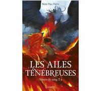 Soeurs de sang - tome 3 Les Ailes ténébreuses Nicki Pau Preto (Auteur), Julie Lafon (Traduction), Céline Morzelle (Traduction)