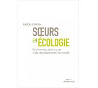 Soeurs en écologie: Des femmes, de la nature et du réenchantement du monde