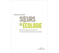 Soeurs en écologie: Des femmes, de la nature et du réenchantement du monde