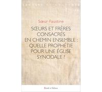 Soeurs et frères consacrés en chemin ensemble : quelle prophétie pour une église synodale ?