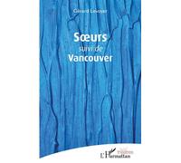 Soeurs suivi de Vancouver - Gérard Levoyer - L'harmattan - broché - Théâtre