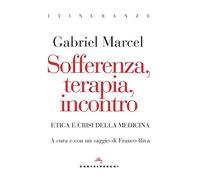 Sofferenza, terapia, incontro. Etica e crisi della medicina