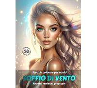 SOFFIO DI VENTO - Libro da colorare per Adulti | Ritratti Realistici Grayscale (in scala di grigi) | Splendidi ritratti femminili da colorare | Per il ... e il sollievo dallo Stress: Edizione italiana