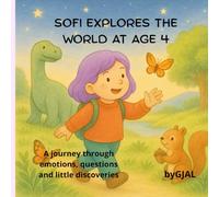 Sofi explores the world at age 4: A journey through emotions, questions and little discoveries