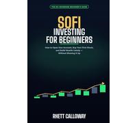 SoFi Investing for Beginners: How to Open Your Account, Buy Your First Stock, and Build Wealth Calmly Without Blowing It Up