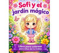 Sofi y el Jardín Mágico: Libro para colorear para niñas de 3 a 5 años