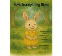 Sofia Bunny's Big Move: A Guide to Helping Children Understand and Discuss Immigration