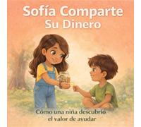 Sofía comparte su dinero: Cómo una niña descubrió el valor de ayudar