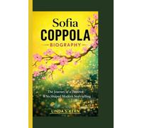 Sofia coppola Biography: The Journey of a Director Who Shaped Modern Storytelling