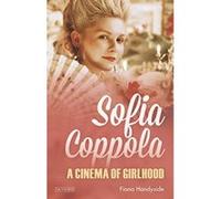 Sofia Coppola (International Library of the Moving Image) - [Livre en VO] Fiona Handyside (Auteur)