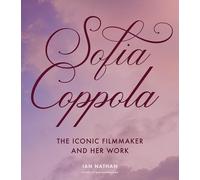 Sofia Coppola: The Iconic Filmmaker and Her Work