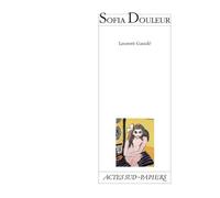 Sofia Douleur - Laurent Gaudé - Actes Sud-Papiers - broché - Roman