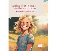 Sofia e il bosco delle carezze: Con disegni da colorare e tante attività