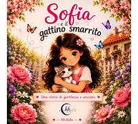 Sofia e il gattino smarrito: Una storia di gentilezza e amicizia