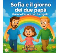Sofia e il giorno dei due papà: Quando l'amore non ha regole