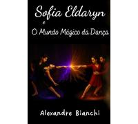 Sofia Eldaryn e O Mundo Mágico da Dança