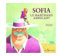 Sofia et le marchand ambulant - Katia Canciani - 400 Coups Eds Les - cartonné - Album jeunesse