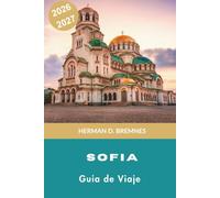 Sofia Guía de viaje 2026-2027: Descubre monumentos antiguos, bulevares vibrantes, vistas a las montañas, gastronomía búlgara y consejos prácticos para tu escapada a Bulgaria