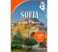 Sofia guide de voyage 2025-2026: Sofia dans votre poche, Voyagez intelligemment, cartes mobiles, conseils d'initiés et secrets locaux