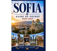 Sofia Guide de voyage 2026-2027: Découvrez la cathédrale Alexandre Nevski, la montagne Vitosha, la cuisine balkanique, les monuments historiques, les quartiers animés et la culture bulgare