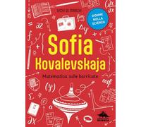 Sofia Kovalevskaja. Matematica sulle barricate