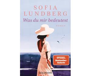 Sofia Lundberg Sabine Thiele Was du mir bedeutest: Roman (Poche)
