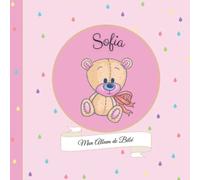 Sofia - Mon Album de bébé: 21X21cm - format carré nounours rose - personnalisé avec prénom - interieur couleur, album photo, messages souvenirs à compléter