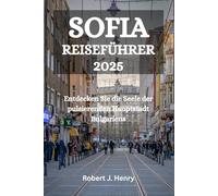 SOFIA REISEFÜHRER 2025: Entdecken Sie die Seele der pulsierenden Hauptstadt Bulgariens