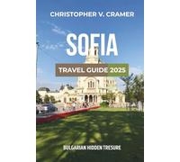 Sofia Travel Guide 2025: Discover the Attractions, Where to Stay, Budget-Friendly Travel Tips, Things to Do, Places to Visit, and What to Eat in Bulgaria's Gem
