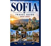 Sofia Travel Guide 2026-2027: Explore Alexander Nevsky Cathedral, Vitosha Mountain, Balkan Cuisine, Historic Landmarks, Vibrant Neighborhoods, and Bulgarian Culture
