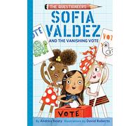 Sofia Valdez and the Vanishing Vote: The Questioneers Book #4