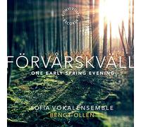 Sofia Vokalensemble - Forvarskvall - One Early Spring Evening
