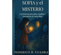 SOFIA y el MISTERIO: Una historia para niños, familias y buscadores de maravillas