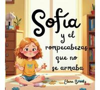 Sofía y el rompecabezas que no se armaba: Un cuento sobre el manejo de la frustración