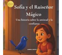 Sofia y el Ruiseñor Mágico: Una historia Sobre la amistad y la confianza