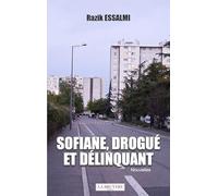 SOFIANE, DROGUE ET DELINQUANT