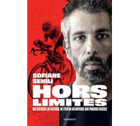 Sofiane Sehili - Hors limites: Ma tentative du record, de l'océan atlantique aux prisons russes