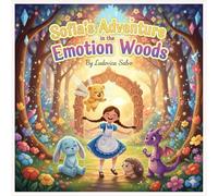 Sofia's Adventure in the Emotion Woods: An Essential Kids' Guide for Emotional Regulation: Taming the Little Dragon of Anger and Calming Fear.