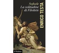 Sofocle, la solitudine di Filottete