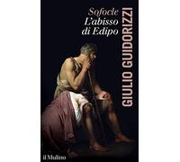 Sofocle. L'abisso di Edipo