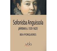 Sofonisba Anguissola: pintora (c.1535-1625)