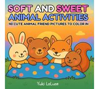 Soft and Sweet Animal Activities: 40 Cute Images of Animal Friends to Color In