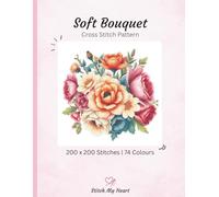 Soft Bouquet Cross Stitch Pattern Book - Stitch My Heart | Colour, Monochrome and Pattern Keeper