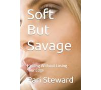 Soft But Savage: Healing Without Losing Your Edge